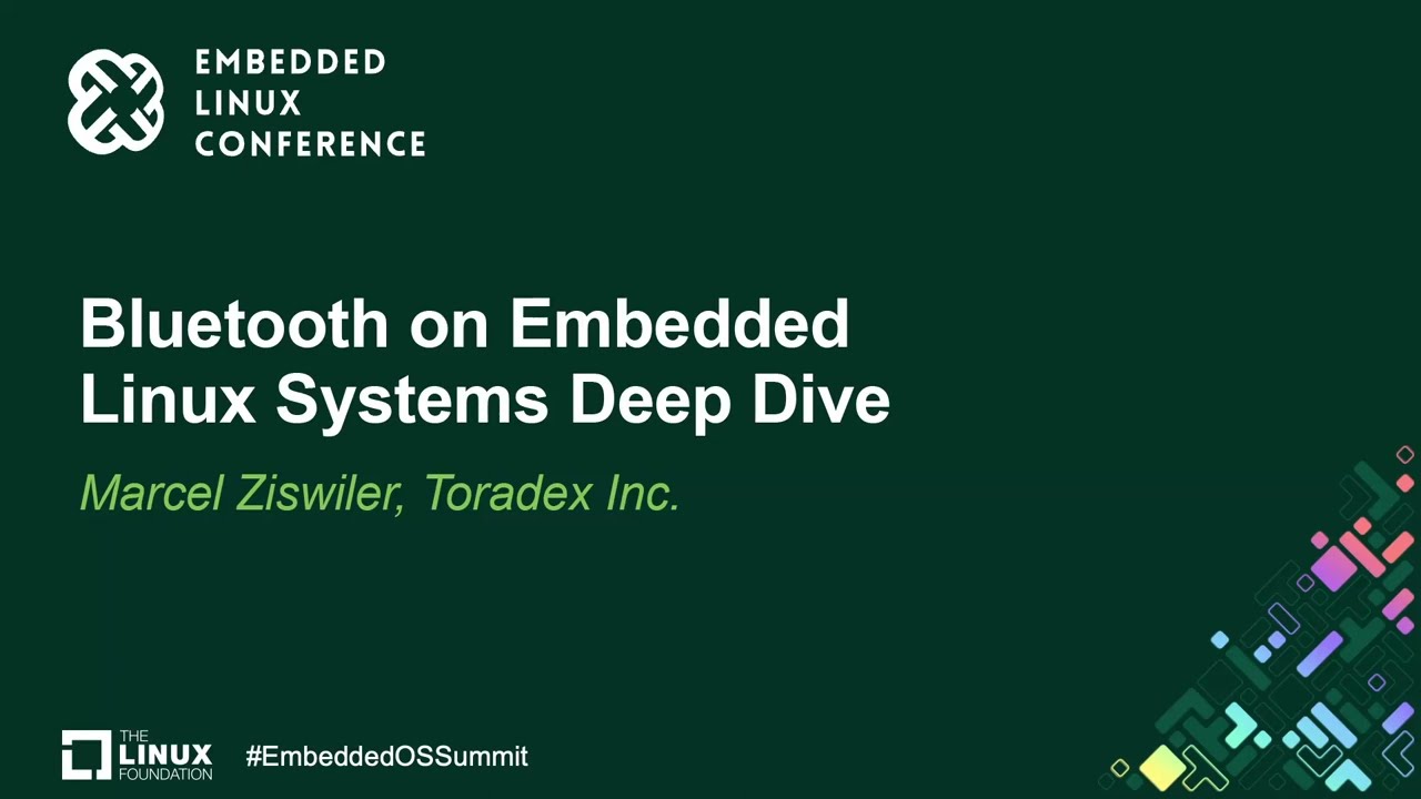 Bluetooth on Embedded Linux Systems Deep Dive - Marcel Ziswiler, Toradex Inc.
