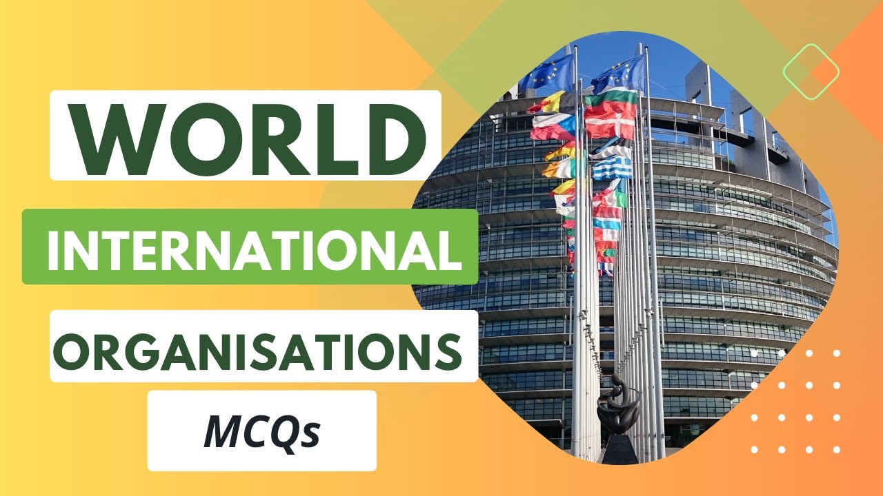 World's International Organizations most important mcqs | repeated mcqs FBR, FIA, ARMY, LAT, CSS