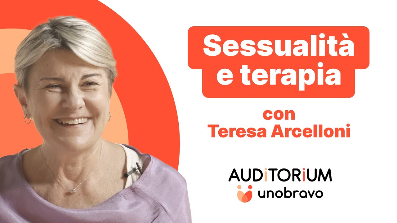 COME AFFRONTARE IL TEMA DELLA SESSUALITÀ IN TERAPIA con Teresa Arcelloni || Auditorium Unobravo