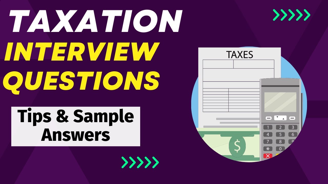 Taxation Interview Questions and Answers - For Freshers and Experienced Candidates