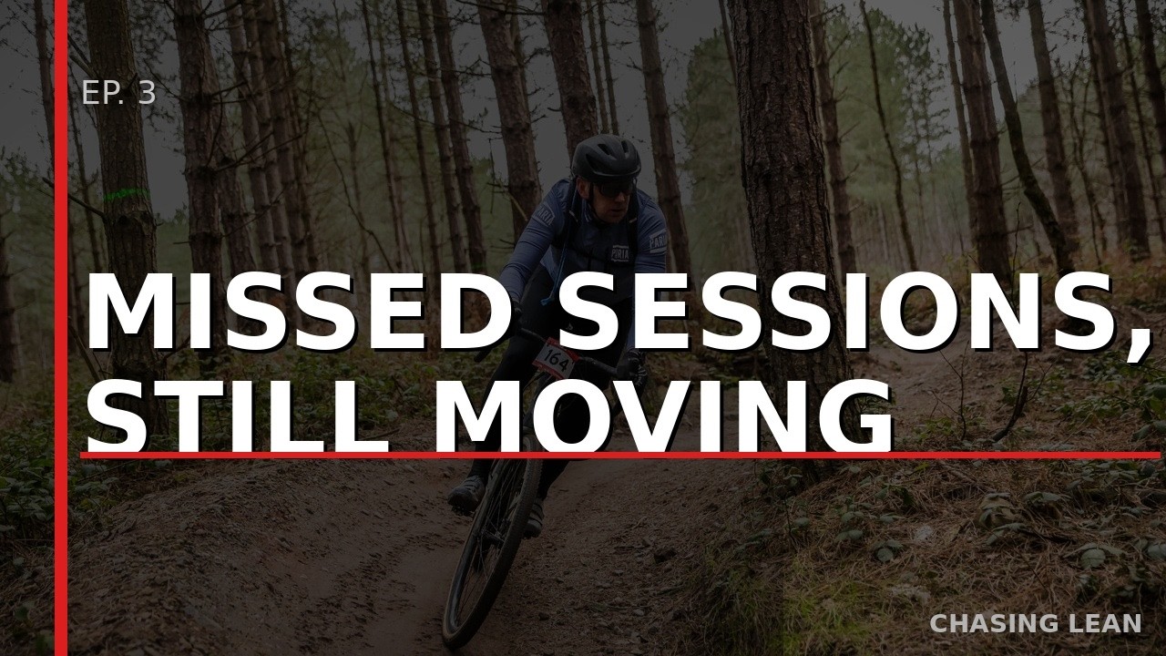 Chasing Lean | Episode 3 – Missed Sessions, Still Moving Forward