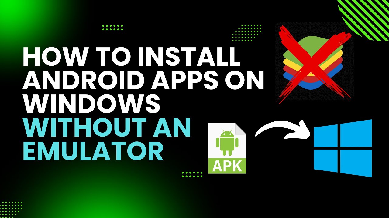How to Install Android Apps on Windows Without an Emulator