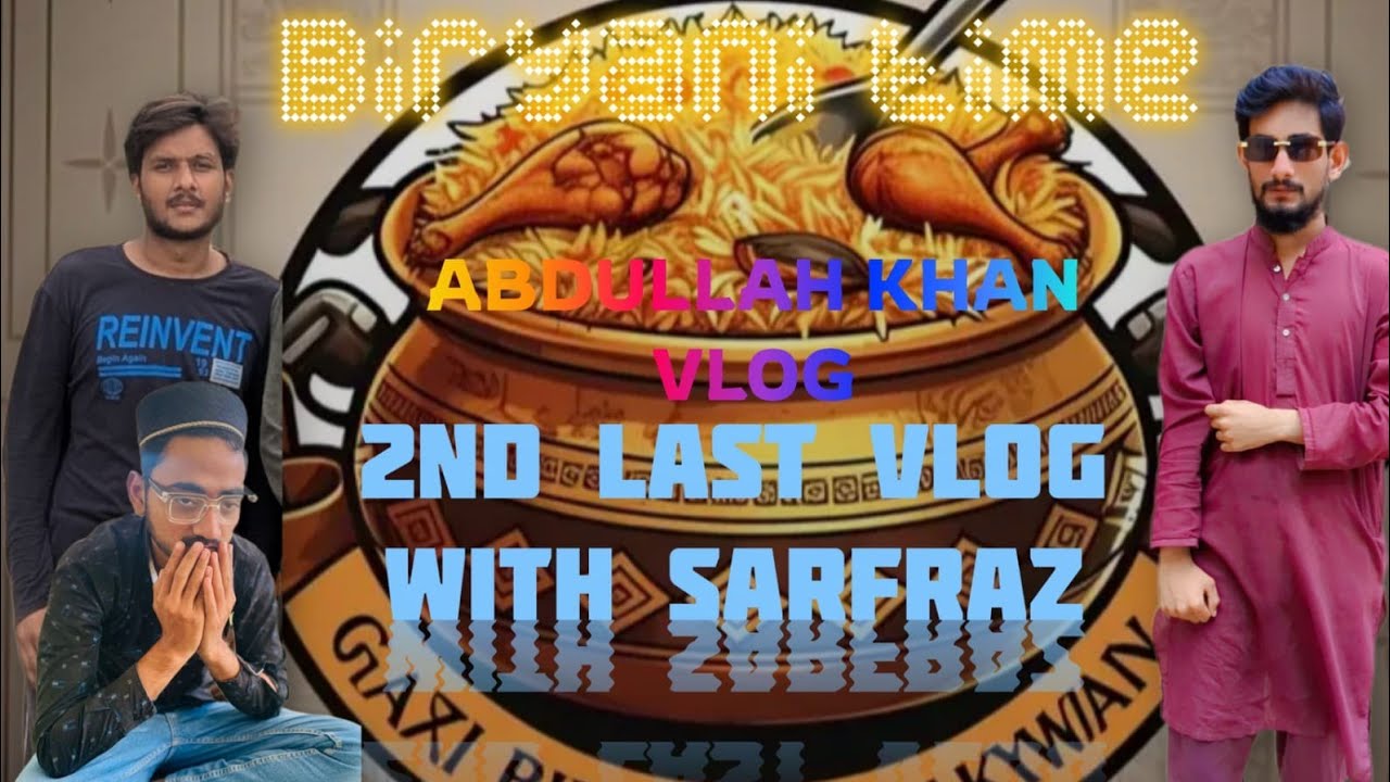 Finally biryani time 2nd last vlog with Sarfaraz bro Abdullah khan vlog