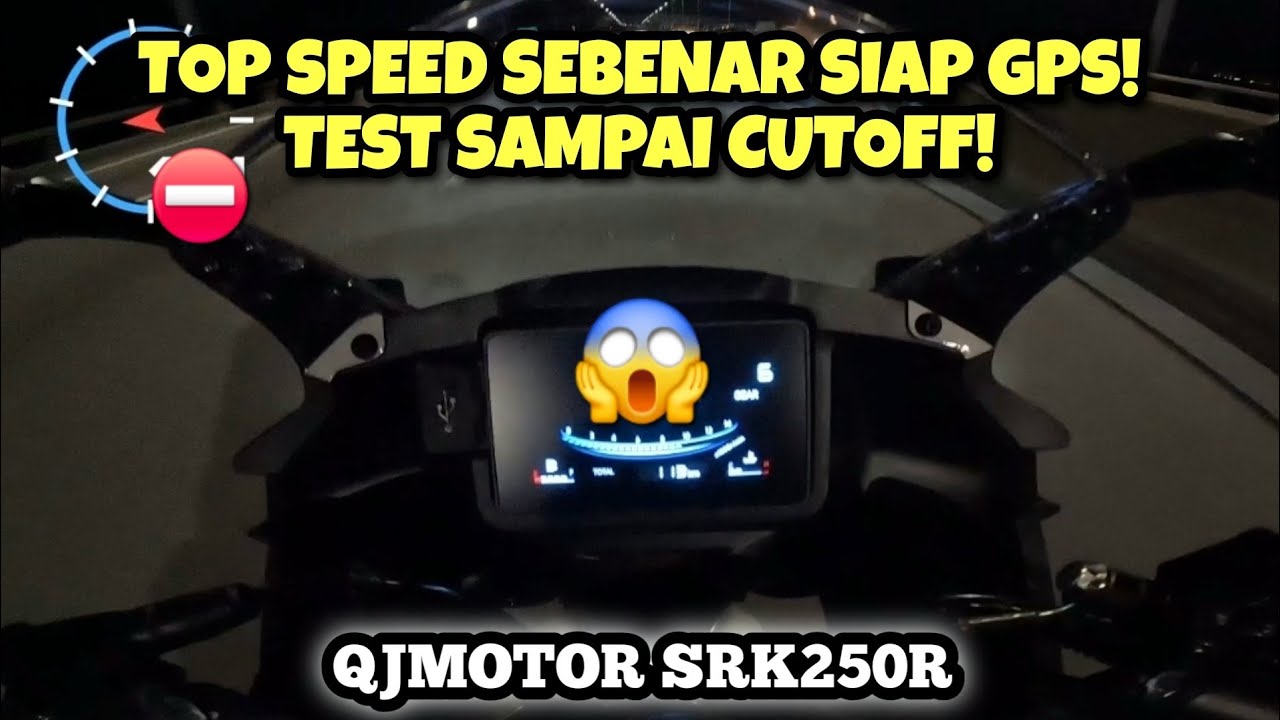QJMOTOR SRK250R | KECERAHAN LAMPU & TOP SPEED | GPS | CUTOFF |