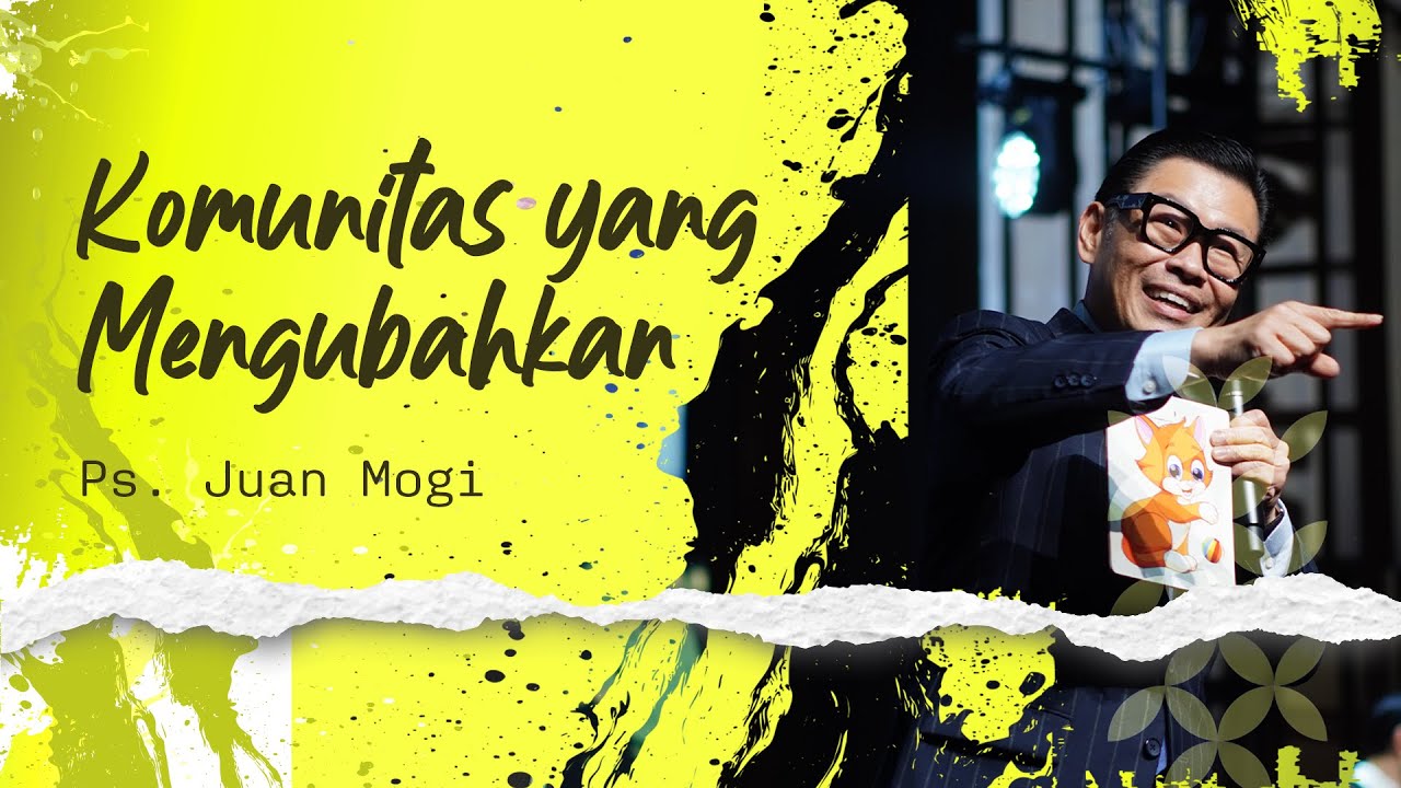 Komunitas Yang Mengubahkan - Ps. Juan Mogi