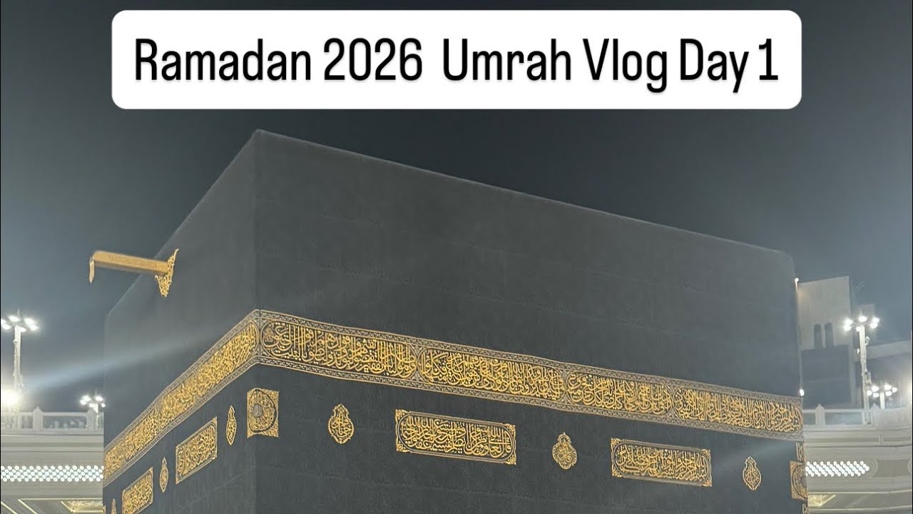 Ramadan 2026 Day 1 & Umrah in Makkah/Masjid Al Haram with my Father 