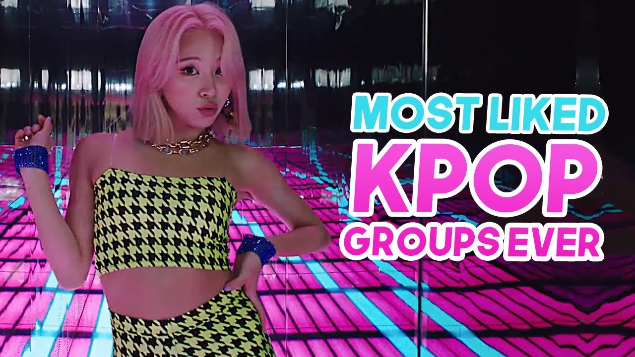 «TOP 100» MOST LIKED KPOP GROUPS MUSIC VIDEOS OF ALL TIME