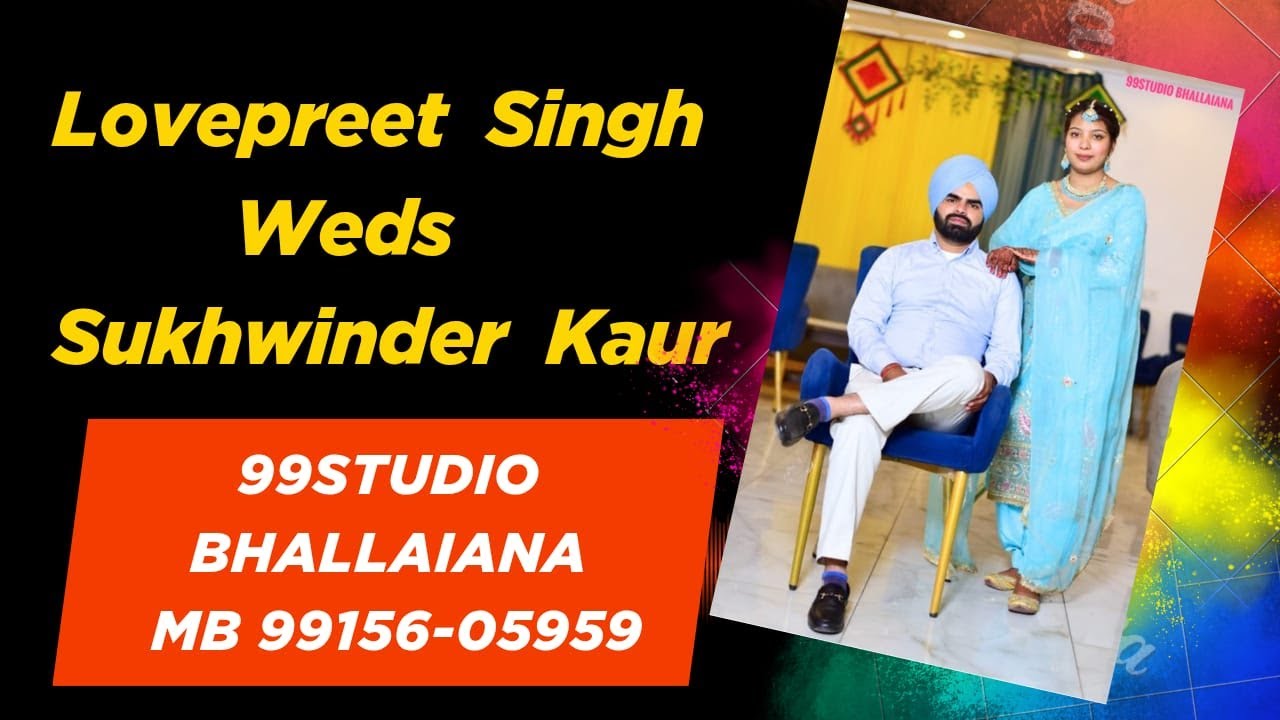 Lovepreet Singh Weds Sukhwinder Kaur // Live 99Studio Bhallaiana Mb 99156-05959