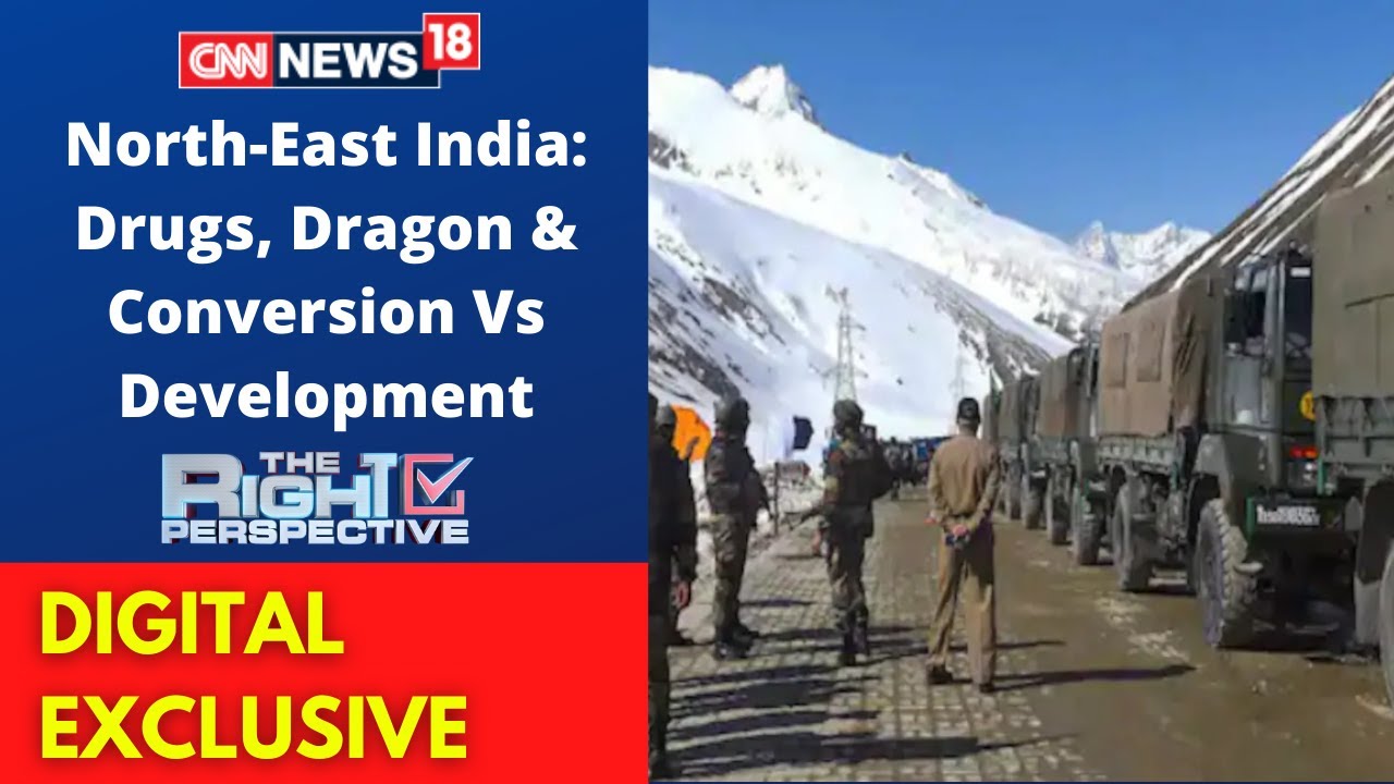 North East India - Drugs, Dragon & Conversion Vs Development | North East News | CNN News18 Live