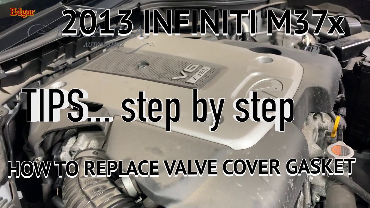 2013 INFINITI  M37x  - TIPS STEP BY STEP  - HOW TO REPLACE VALVE COVER GASKET