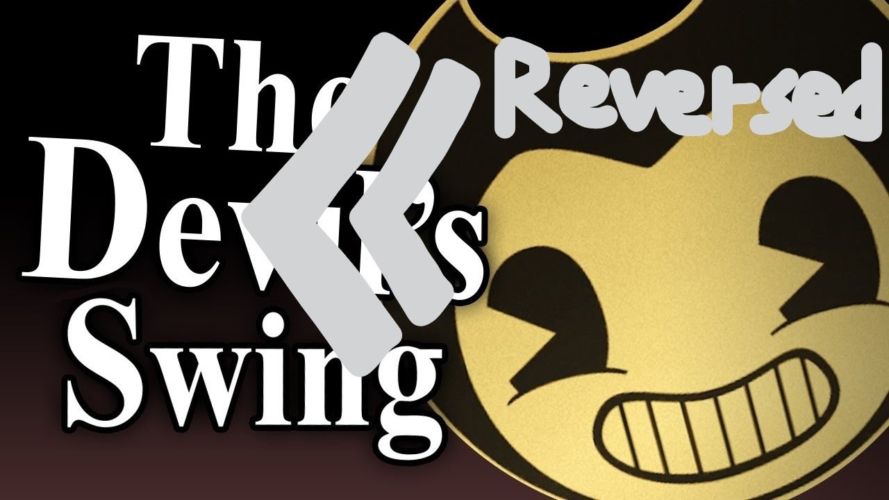 The Devil's Swing Bendy ink Machine Song Reversed