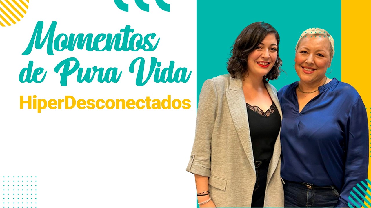 HIPERDESCONECTADOS - MOMENTOS DE PURA VIDA