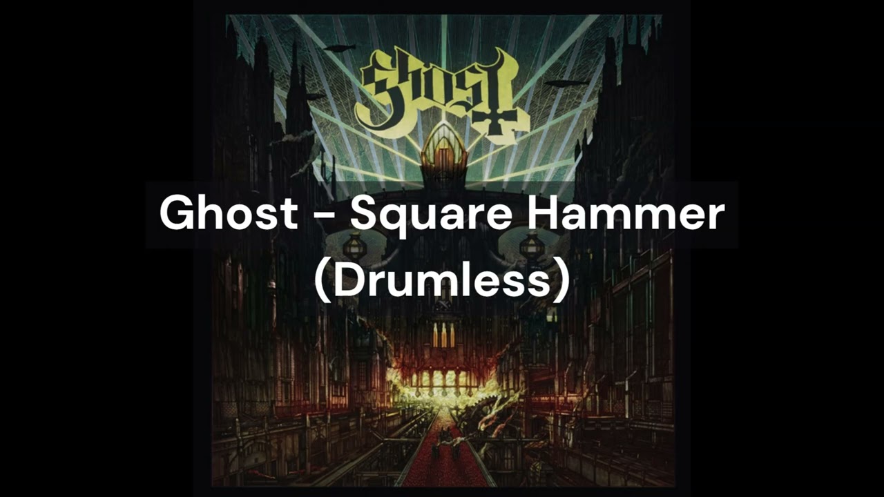 Ghost - Square Hammer (Drumless)
