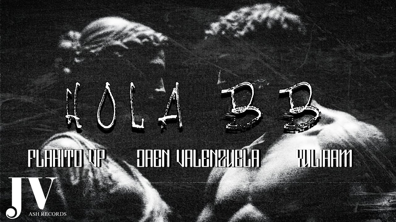 HOLA BB - Jaen Valenzuela, @Flakito_VIP, @yuliaamOficial 