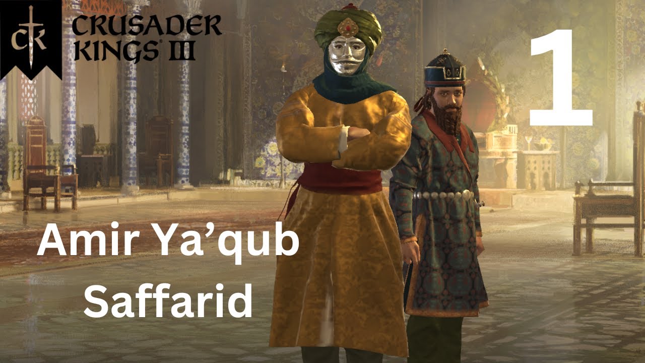 Amir Ya'qub Saffarid - Crusader Kings 3 - Part 1