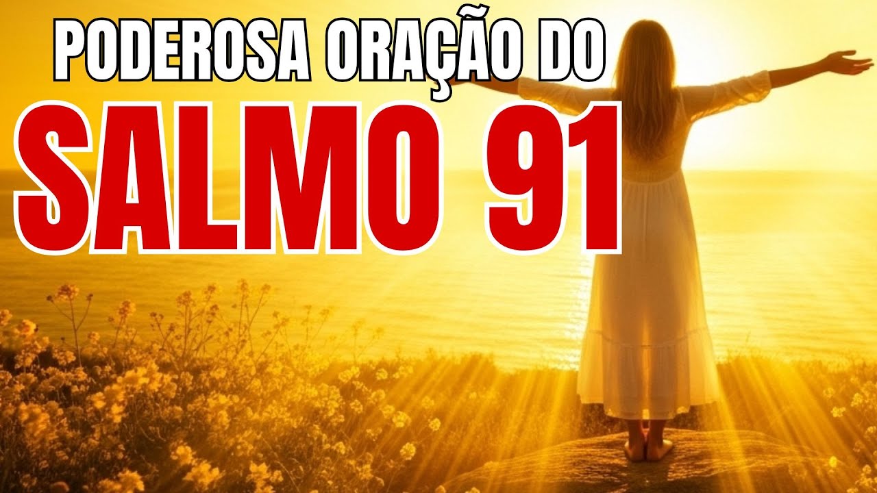 ORAÇÃO DO SALMO 91 PARA DORMIR PROFUNDAMENTE NA PAZ E ACORDAR BEM