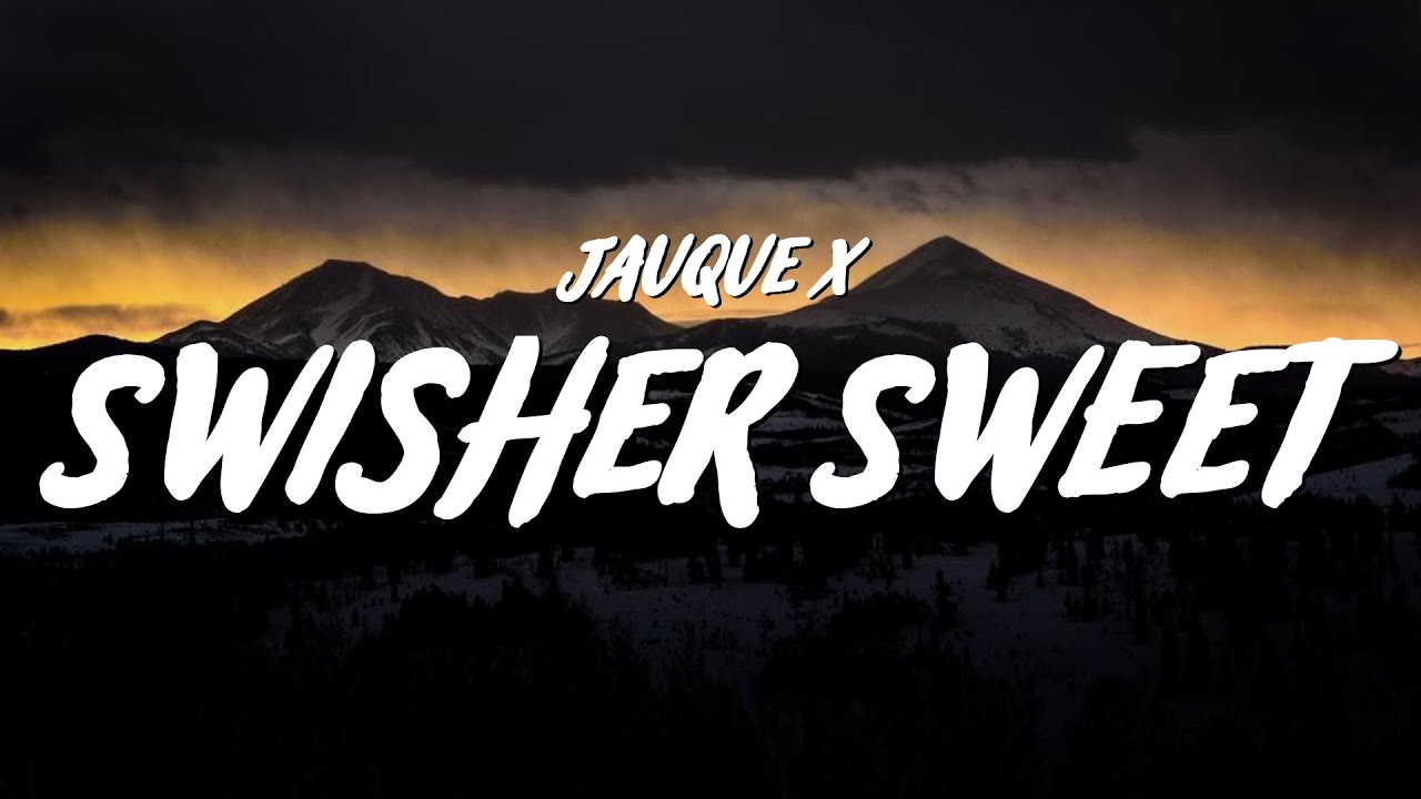 Jauque X - Swisher Sweet (Lyrics)