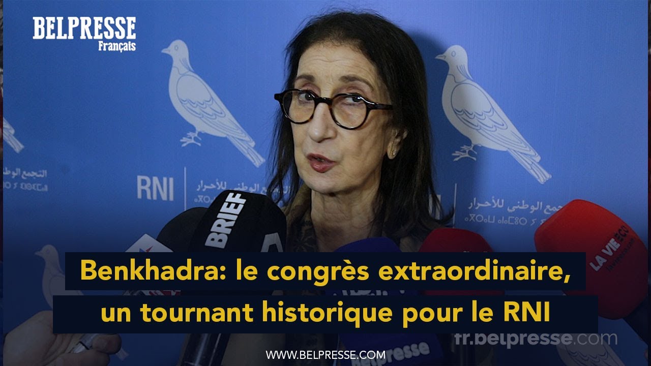 Benkhadra: le congrès extraordinaire, un tournant historique pour le RNI