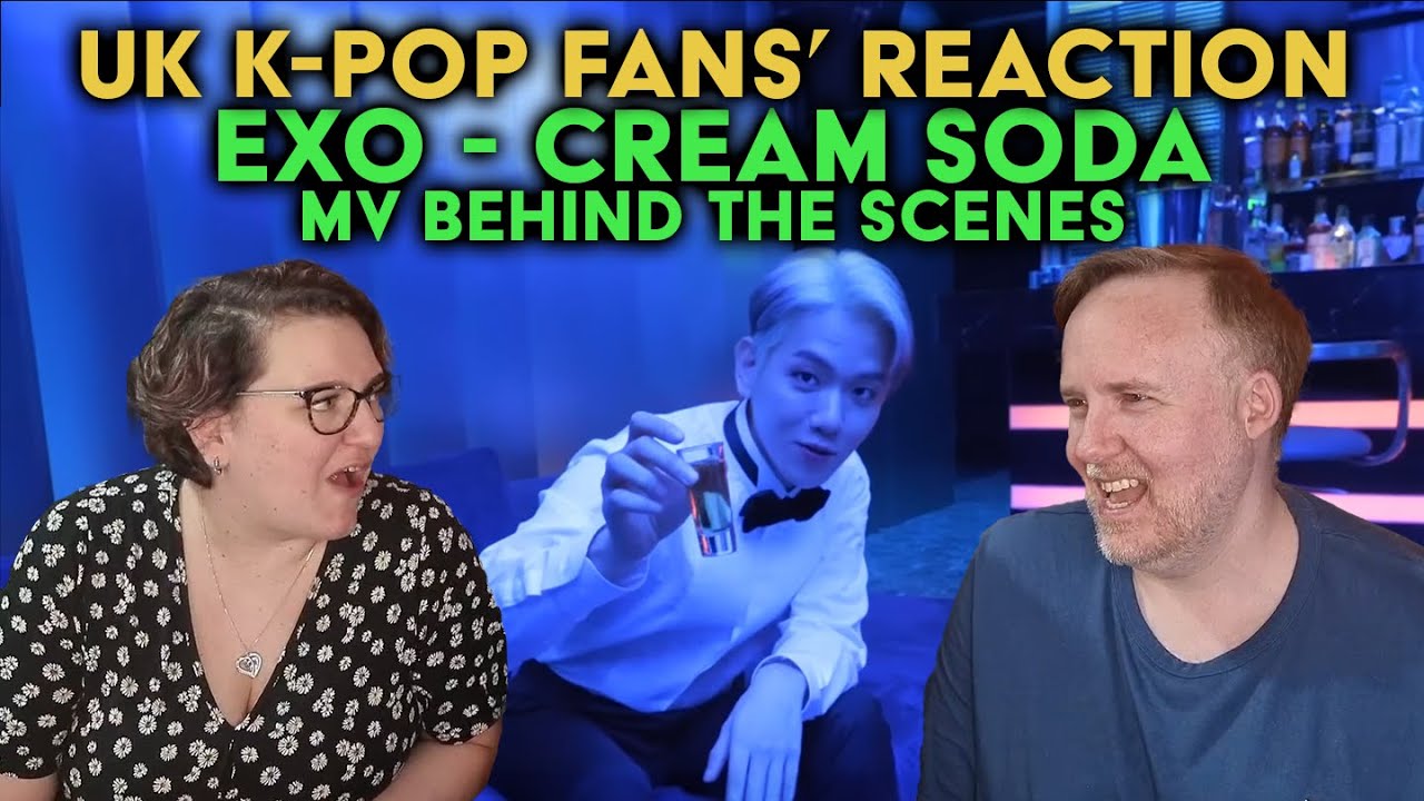 EXO - Cream Soda - Music Video MV - Behind The Scenes - UK K-Pop Fans Reaction