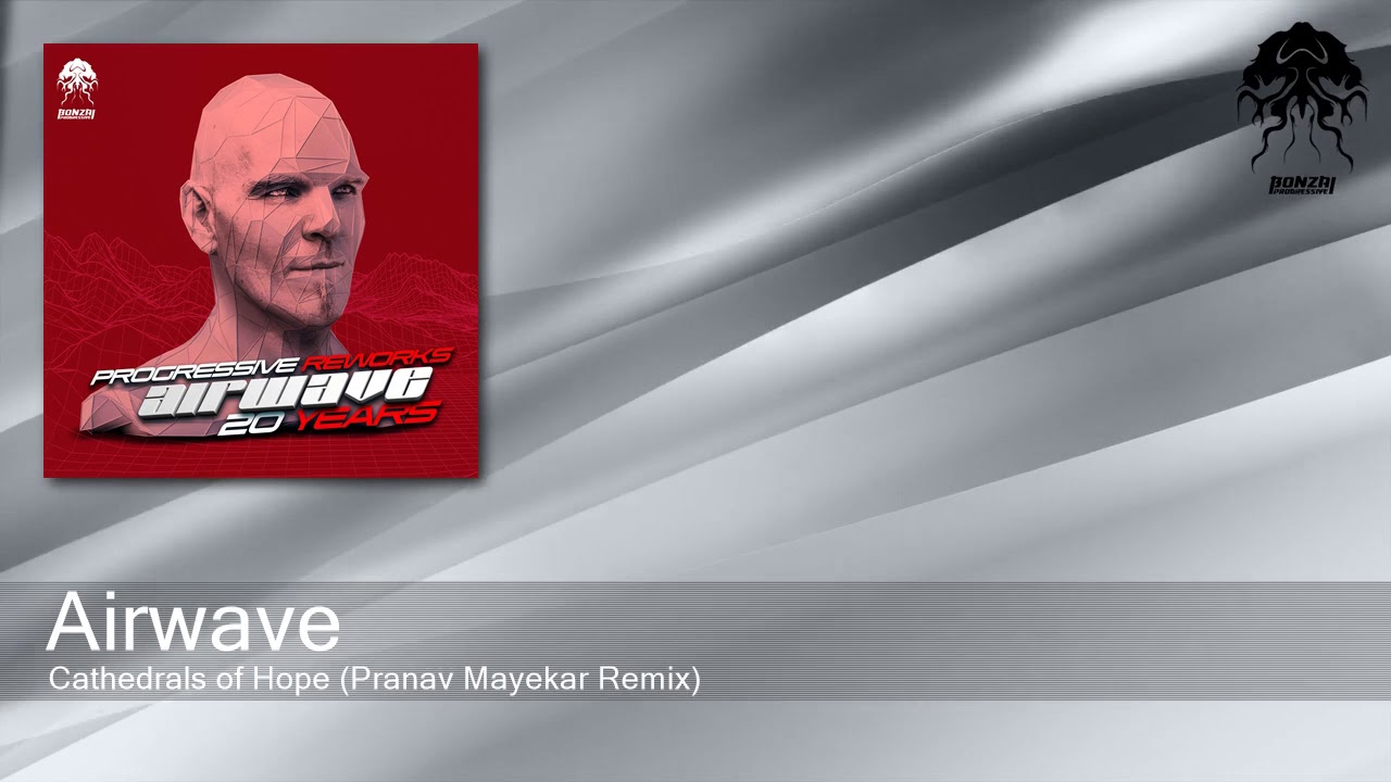 Airwave - Cathedrals of Hope (Pranav Mayekar Remix) [Bonzai Progressive]