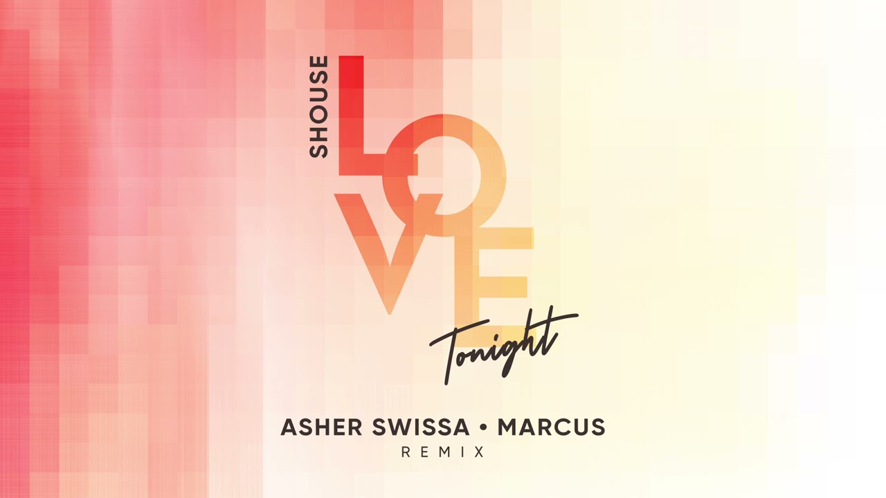 Shouse - Love tonight (ASHER SWISSA  & Marcus Remix)