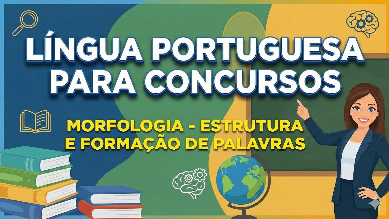 LÍNGUA PORTUGUESA - MORFOLOGIA- ESTRUTURA E FORMAÇÃO DE PALAVRAS