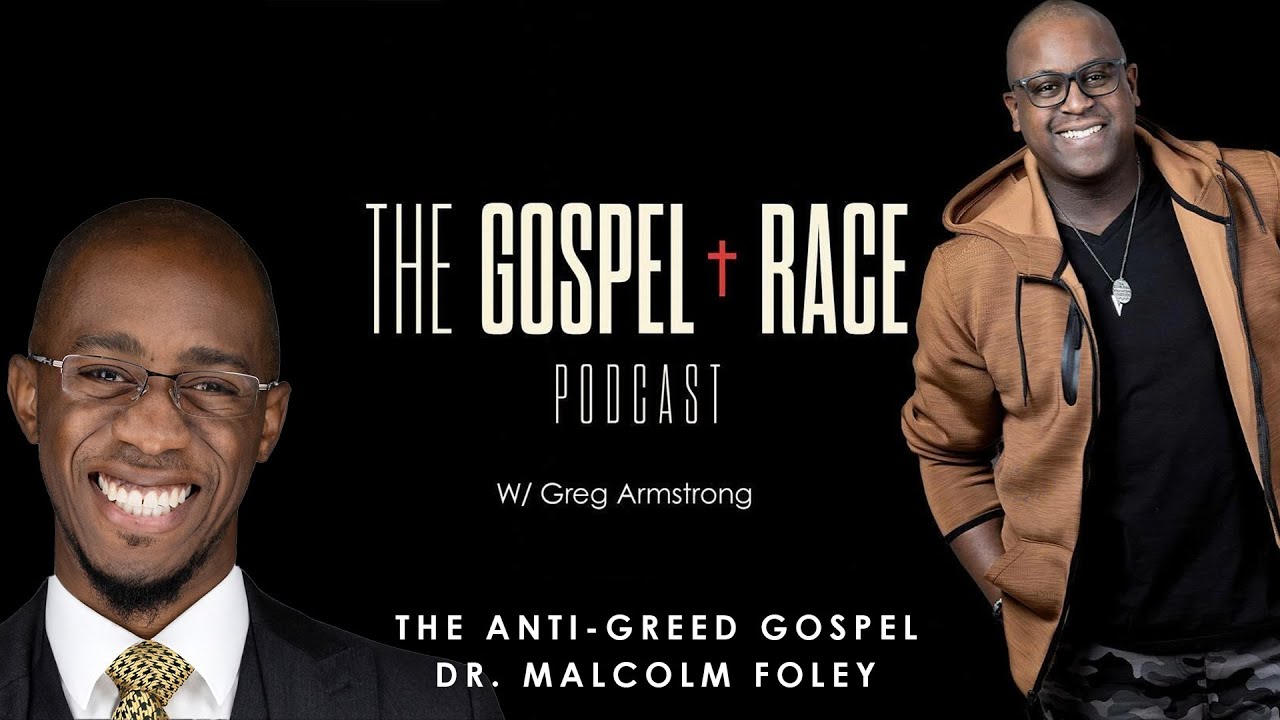 The Anti-Greed Gospel & the Church I The Gospel and Race Podcast I Dr. Malcolm Foley #016