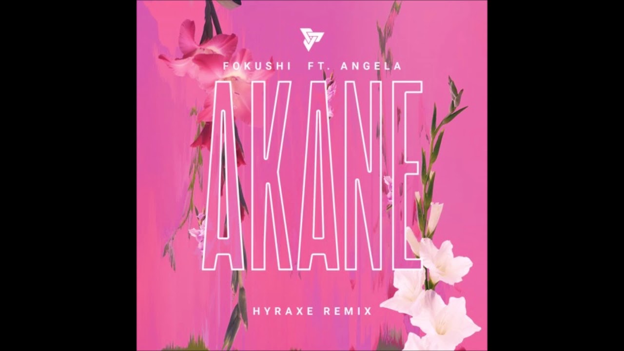 Fokushi - Akane ft. Angela (Hyraxe Remix)