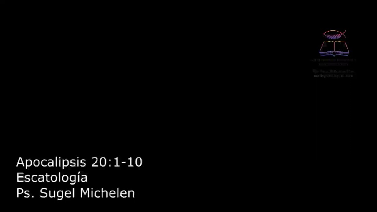 Escatologia Apocalipsis 20:1-10 Pastor Sugel Michelen