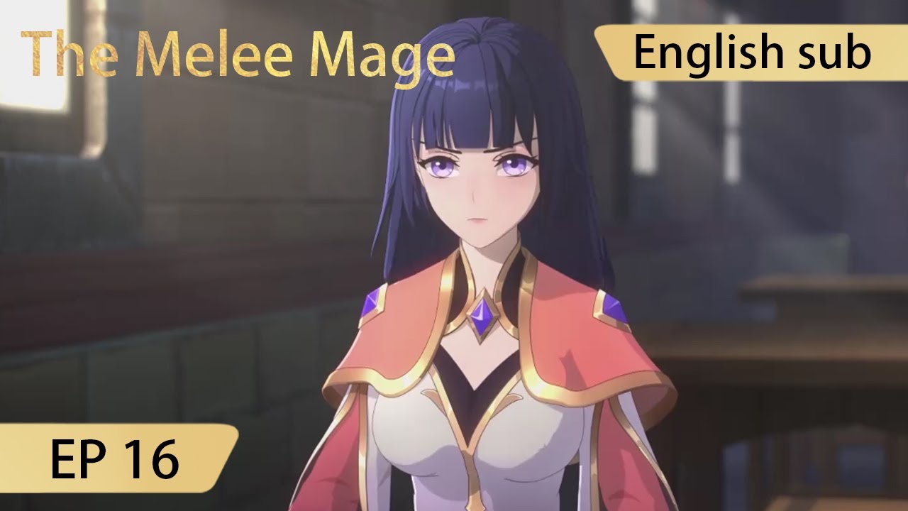 [Eng Sub] The Melee Mage EP16