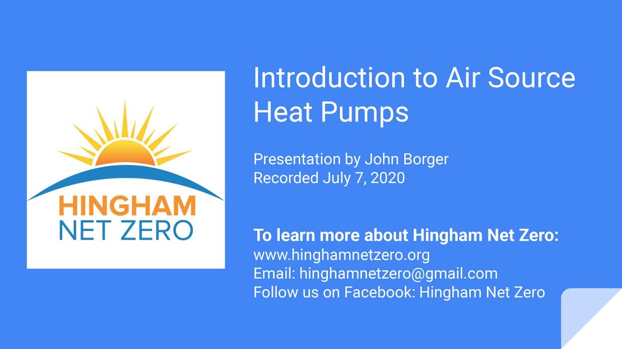 Presentation About Air Source Heat Pumps by John Borger - July 7,2020
