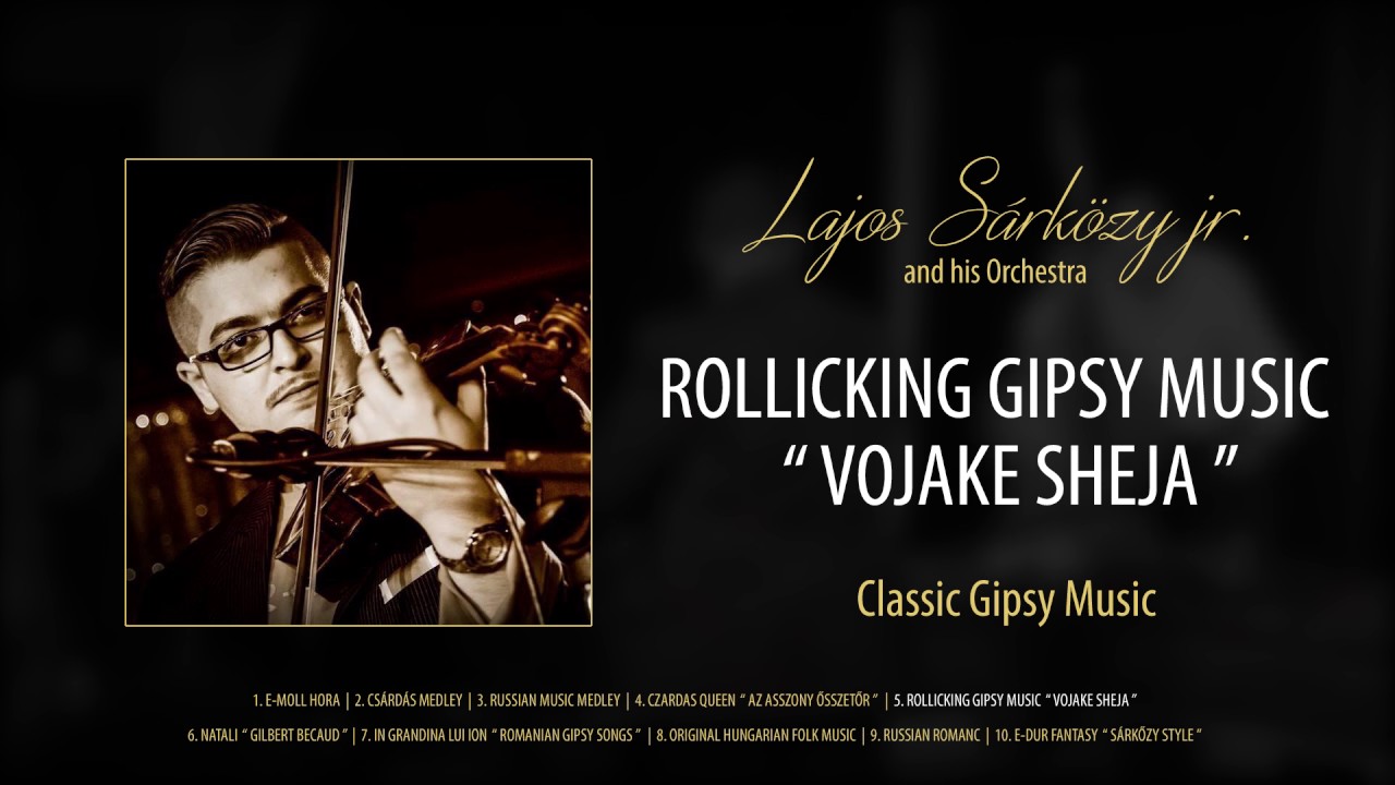 Lajos Sárközy jr. - Rollicking Gipsy Music  “ Vojake Sheja ”