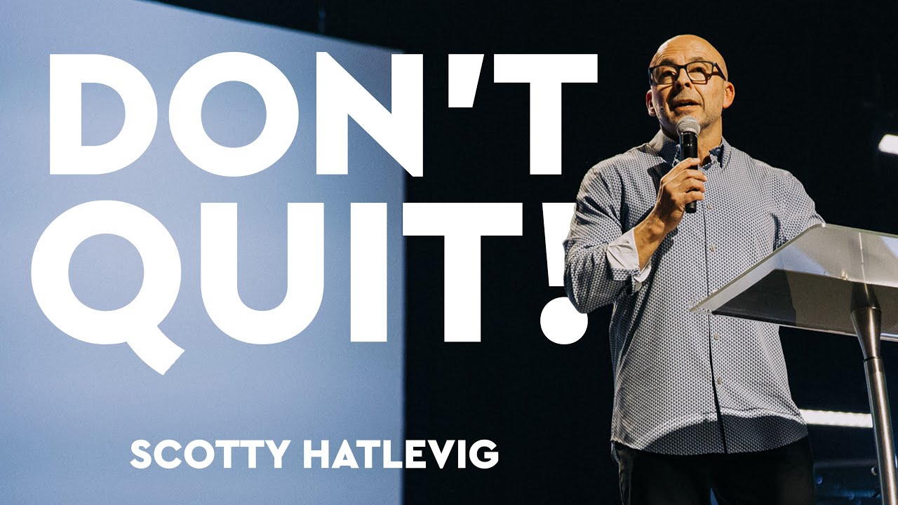 Don't Quit! | Scotty Hatlevig