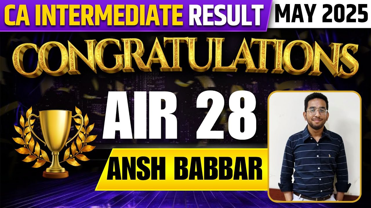 CA Inter May 25 Result | AIR 28 From Ekagrata CA !!! | Congratulations Ansh Babbar