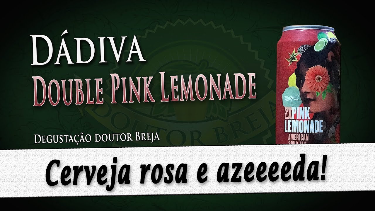 D&aacute;diva Double Pink Lemonade | Degusta&ccedil;&atilde;o Doutor Breja | DB#191