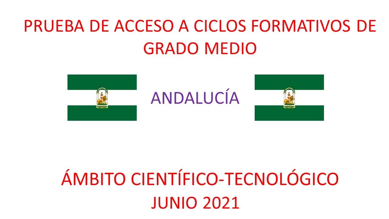 Prueba de acceso al grado Medio ámbito científico-tecnológico, Junio 2021, Andalucía.