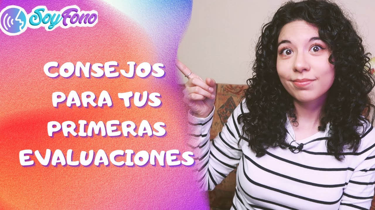7 TIPS PARA TU PRIMERA EVALUACIÓN FONOAUDIOLÓGICA (Fonos)🤓📝