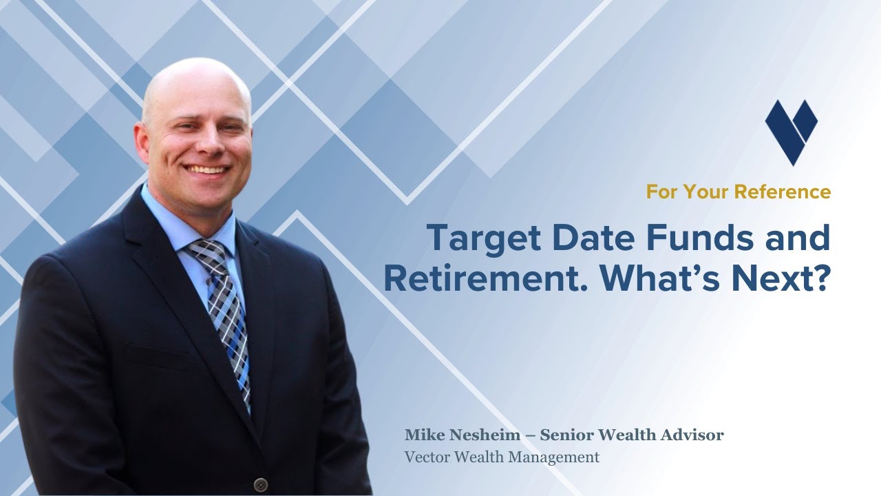 FYR25: Target Date Funds in Retirement Accounts with Mike Nesheim