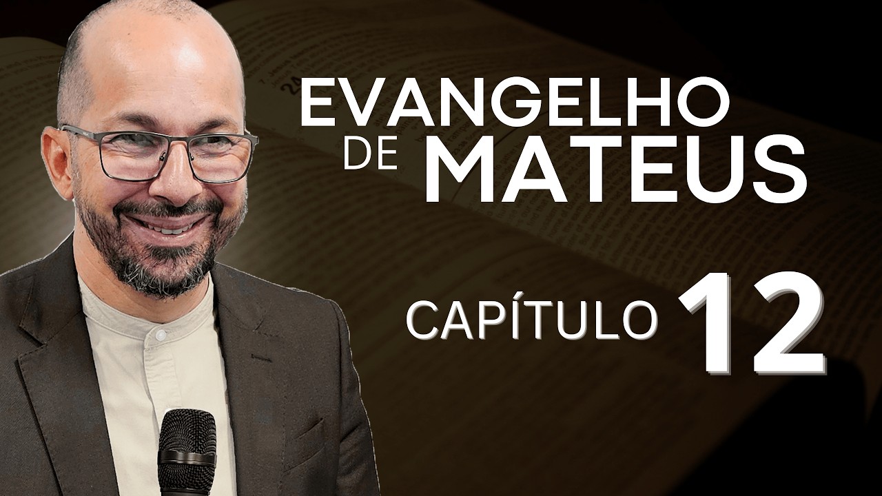 EVANGELHO DE MATEUS - CAPÍTULO 12