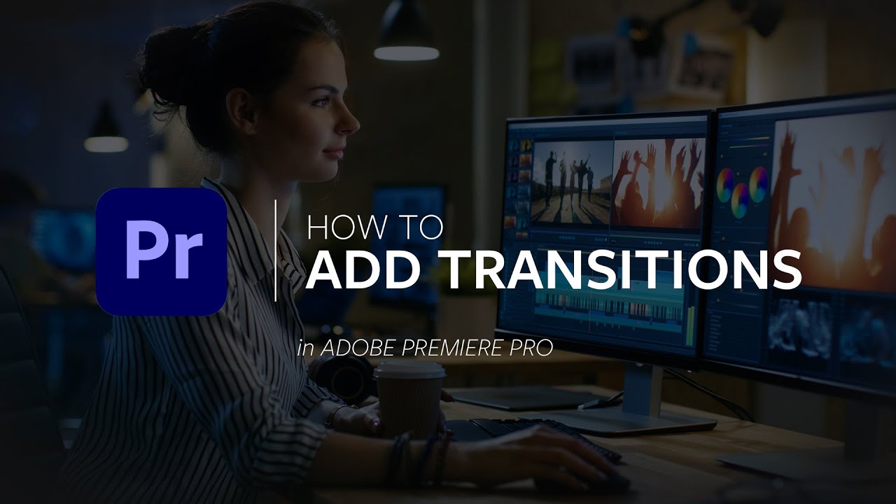 Use Transitions in Adobe Premiere Pro
