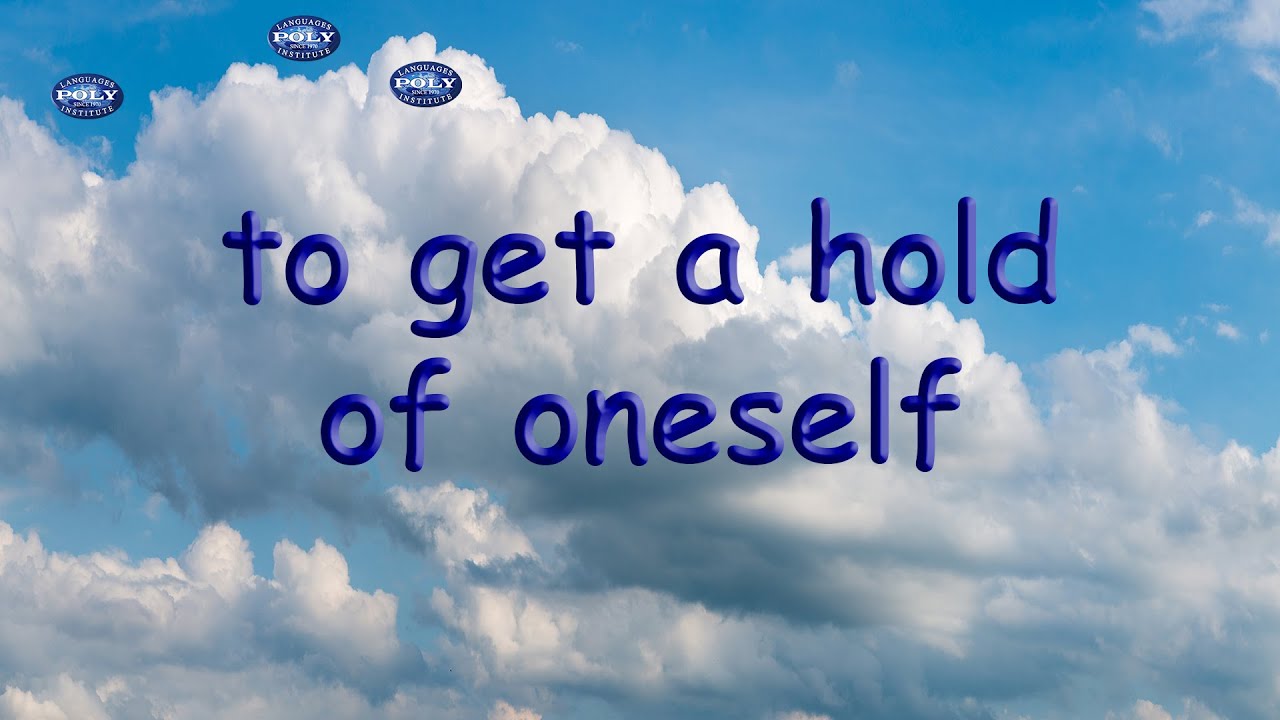 to get a hold of oneself | American Idiom
