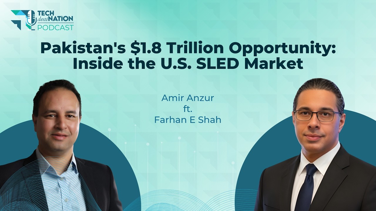 Pakistan's $1.8 Trillion Opportunity: Inside the U.S. SLED Market | Tech DestiNation Podcast