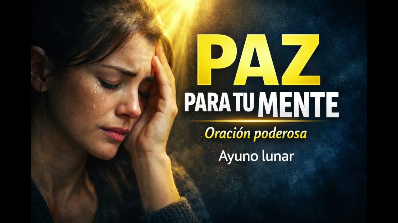 Oración para Calmar la Mente y Vencer la Ansiedad | Paz de Dios y Ayuno Lunar