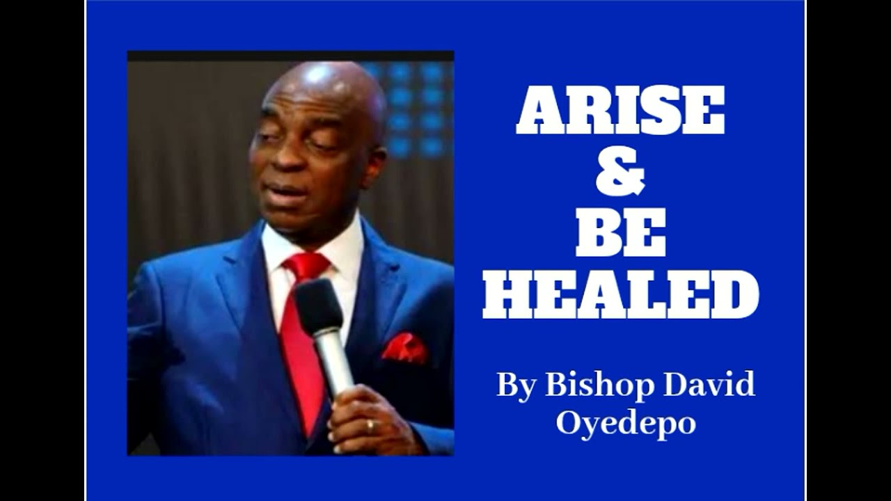 (PART 1)_ARISE & BE HEALED_Bishop David Oyedepo