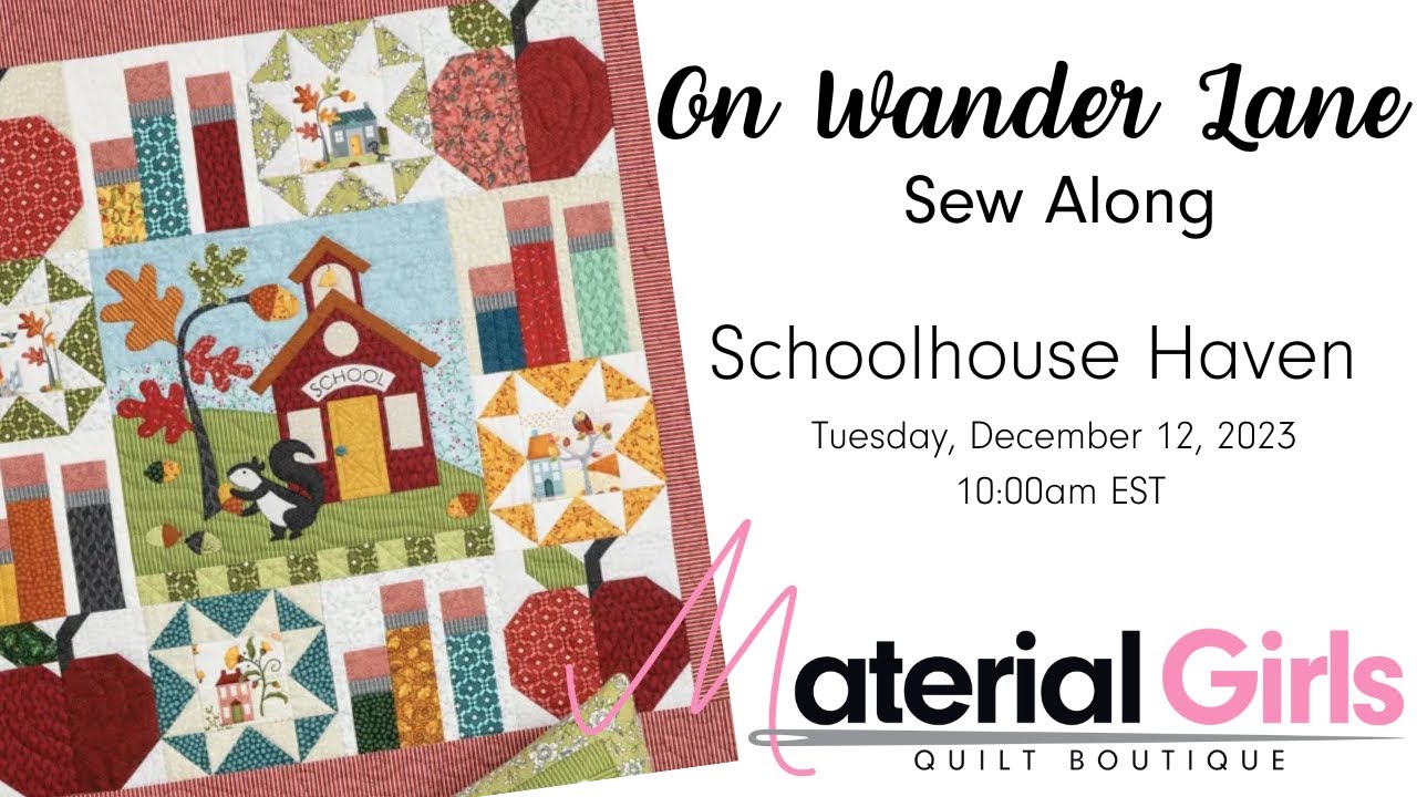 On Wander Lane Stitch Along - Schoolhouse Haven with Material Girls Quilt Boutique