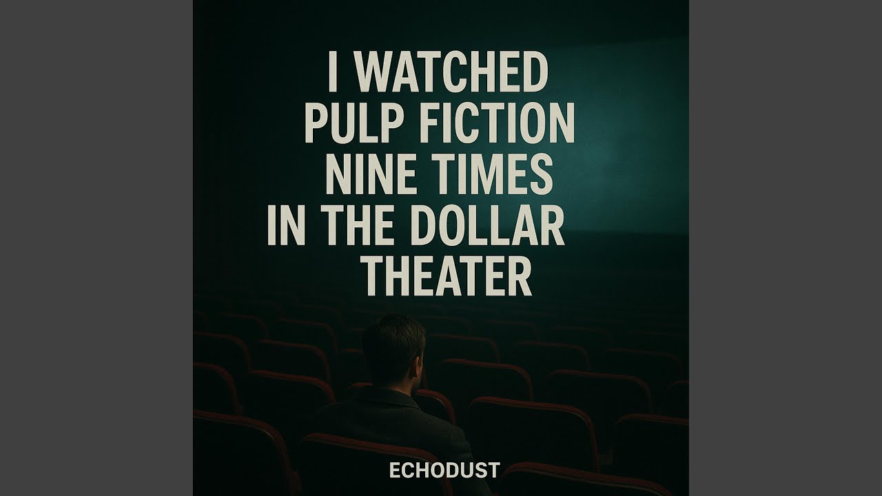I Watched Pulp Fiction Nine Times In The Dollar Theater
