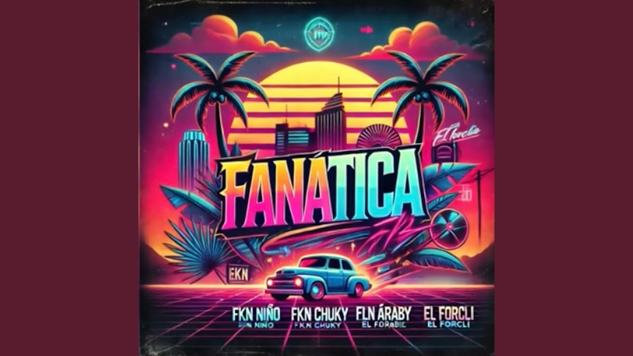 Fanatica (feat. El Forcli, El Arabe & Fkn Chucky)