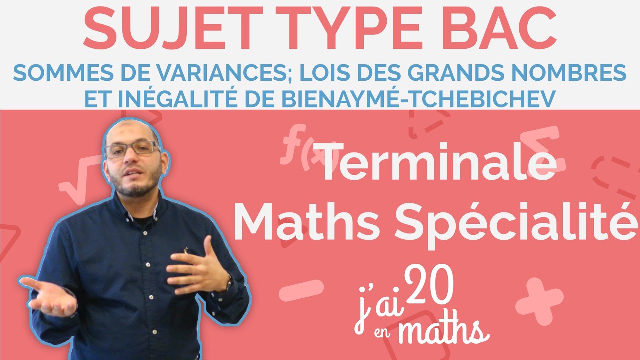 Sommes de Variances ; Lois des grands nombres, inégalité de concentration  -Type Bac -Term Maths Spé