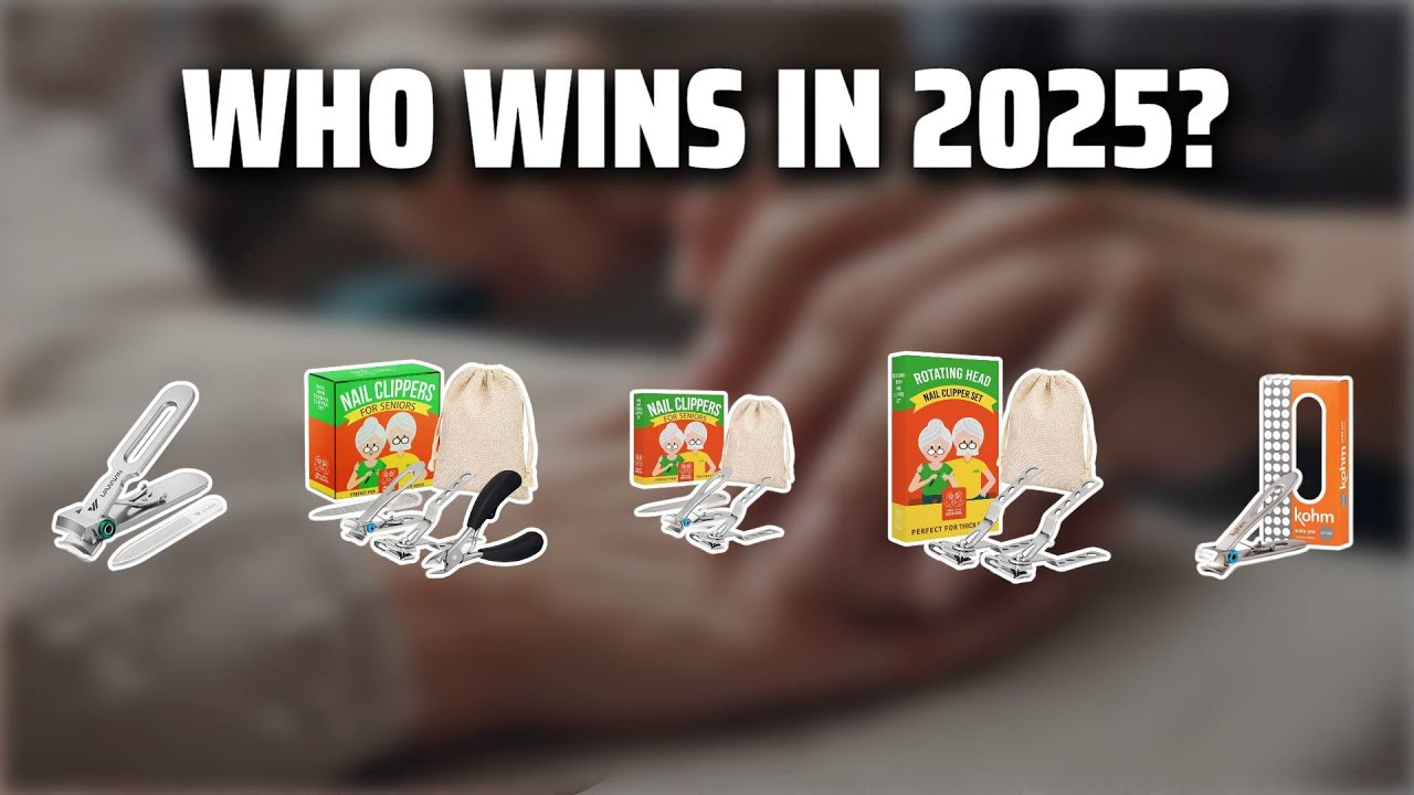 The Top 5 Best Elderly Nail Clippers in 2025 - Must Watch Before Buying!