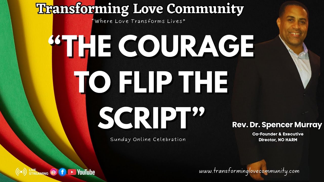 “THE COURAGE TO FLIP THE SCRIPT” w/ Rev. Dr. Spencer Murray 📱